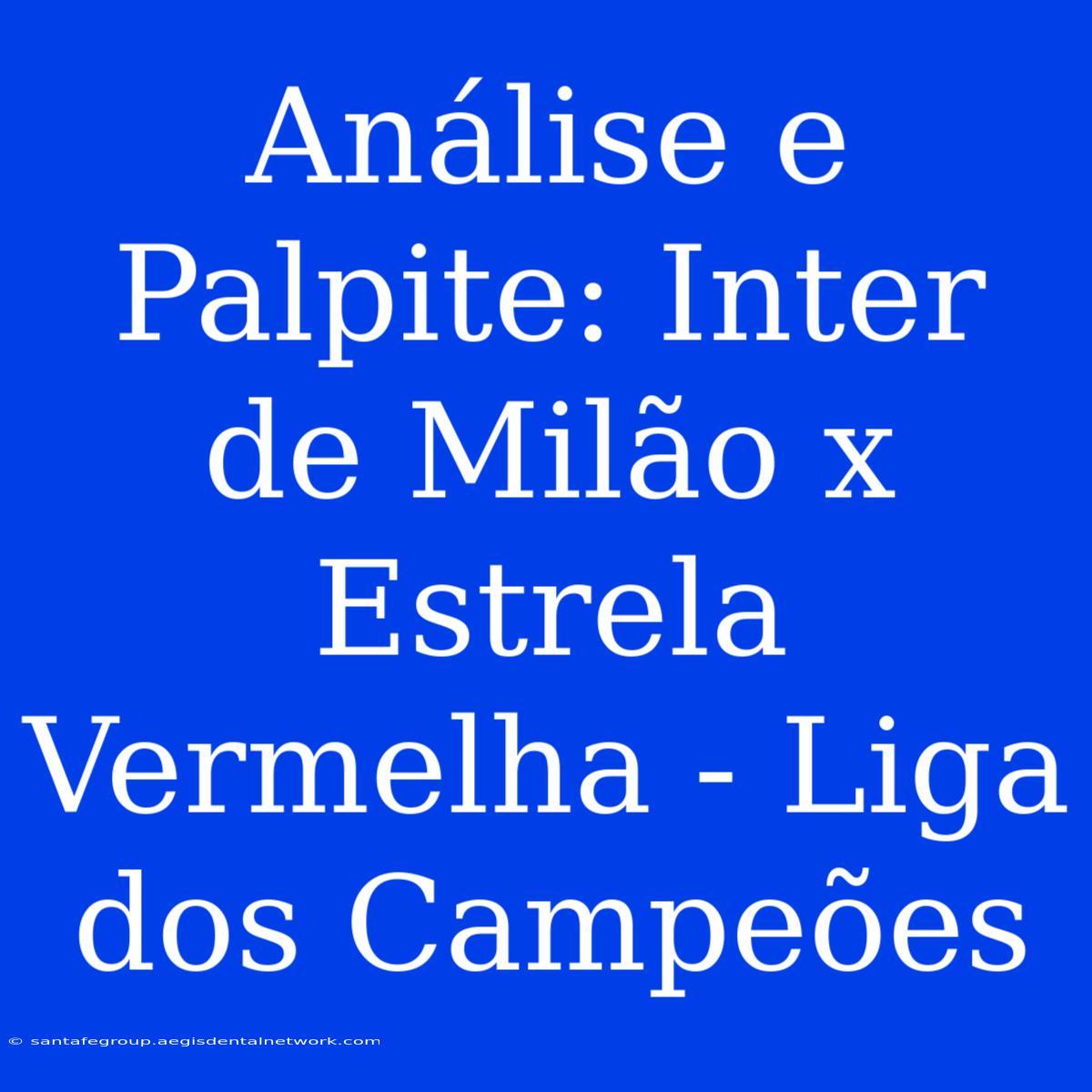 Análise E Palpite: Inter De Milão X Estrela Vermelha - Liga Dos Campeões 