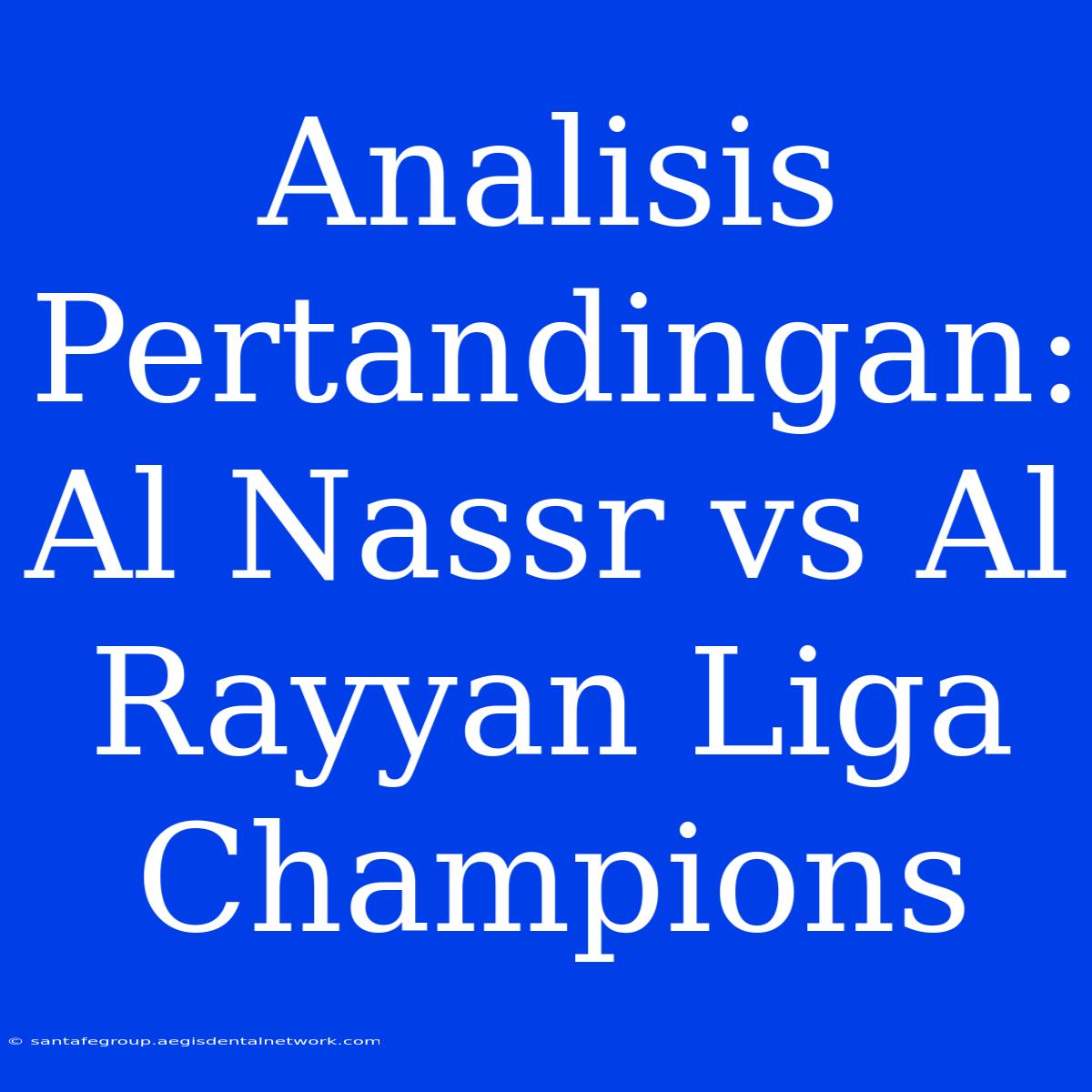 Analisis Pertandingan: Al Nassr Vs Al Rayyan Liga Champions