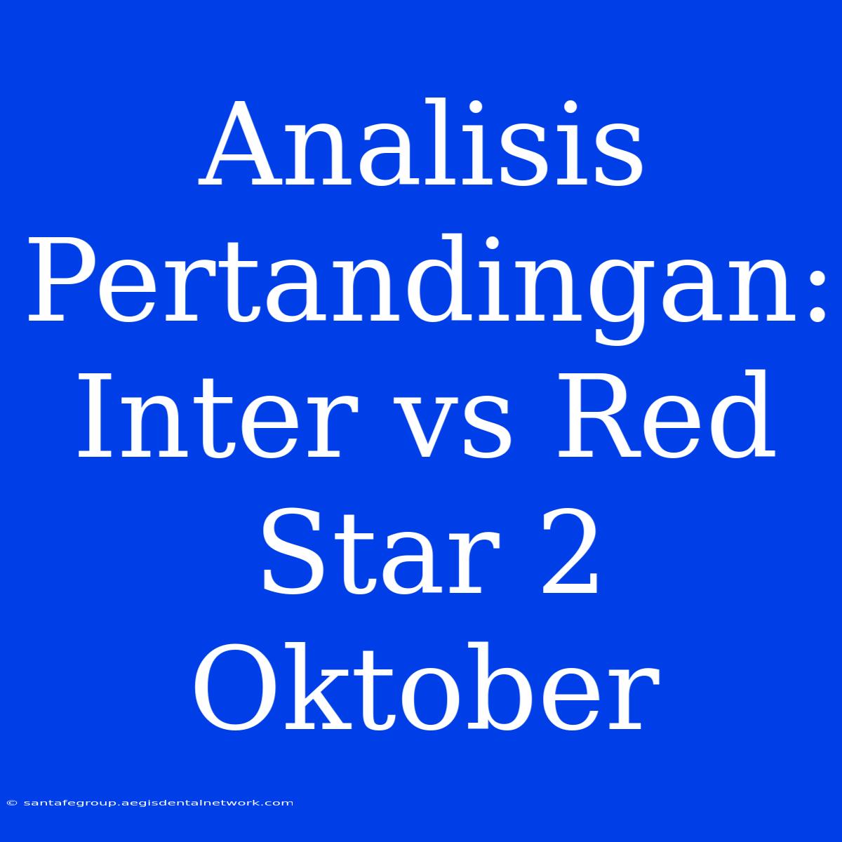 Analisis Pertandingan: Inter Vs Red Star 2 Oktober