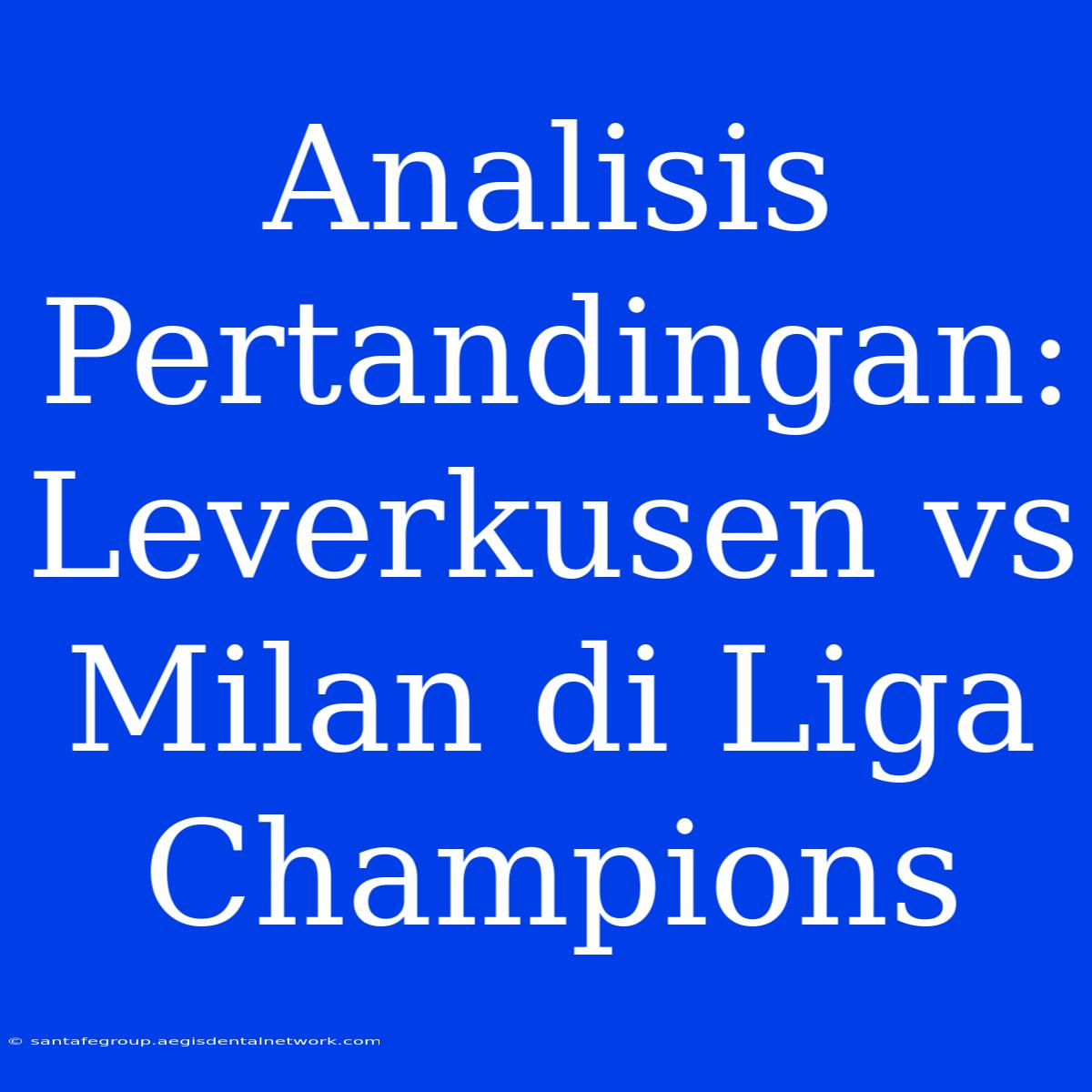 Analisis Pertandingan: Leverkusen Vs Milan Di Liga Champions