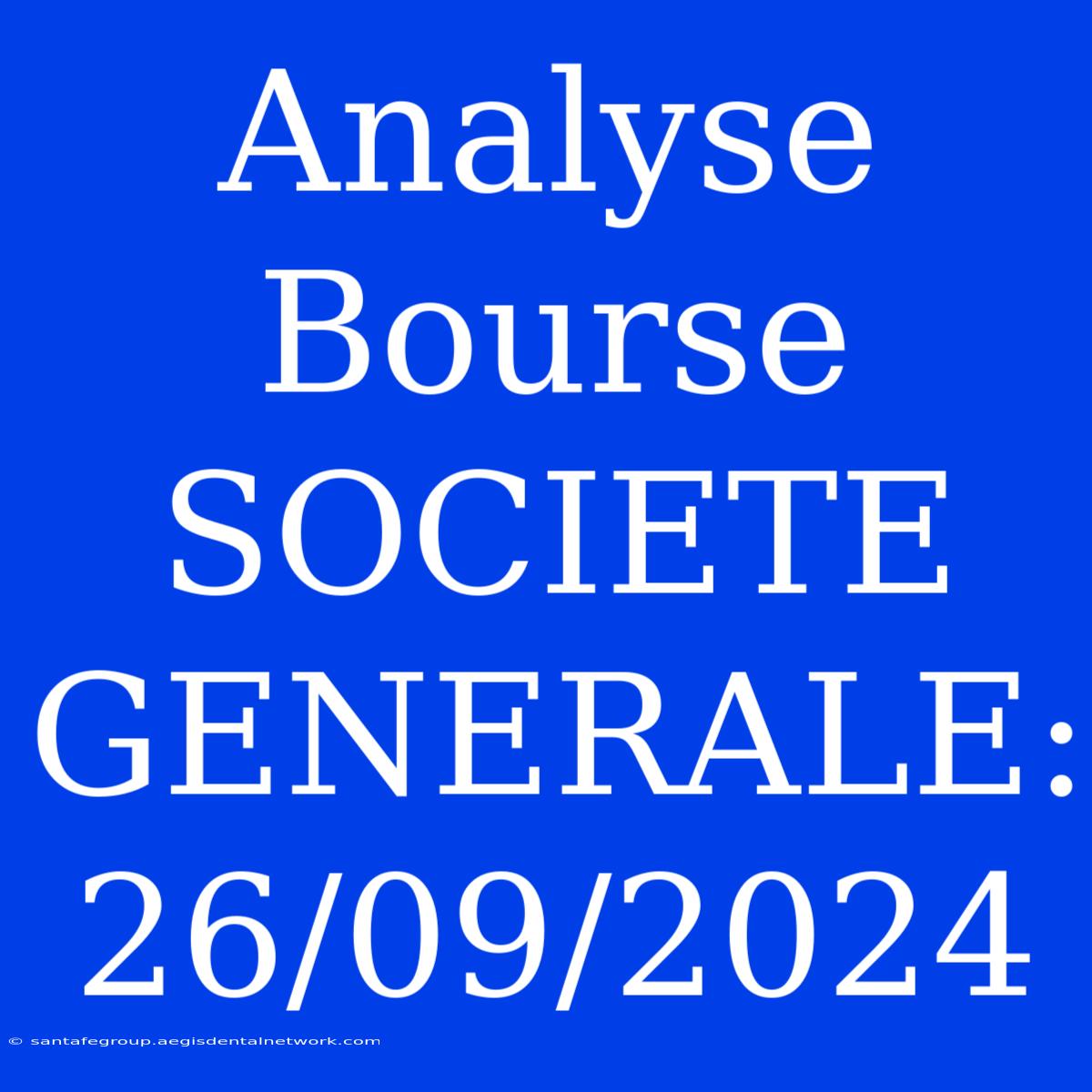 Analyse Bourse SOCIETE GENERALE: 26/09/2024