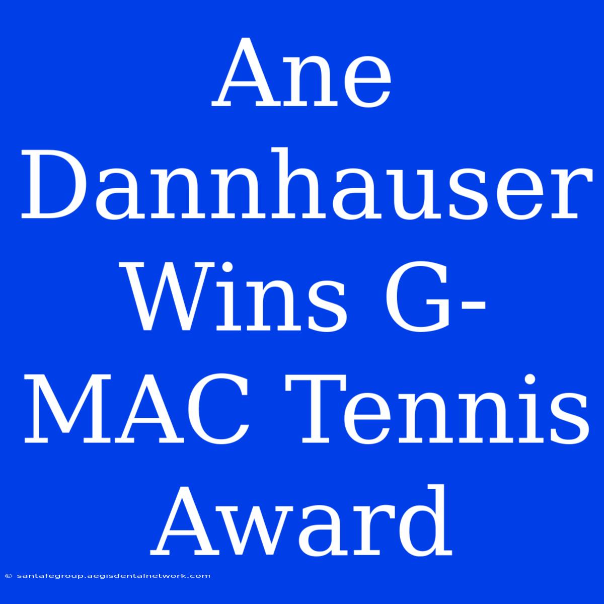 Ane Dannhauser Wins G-MAC Tennis Award