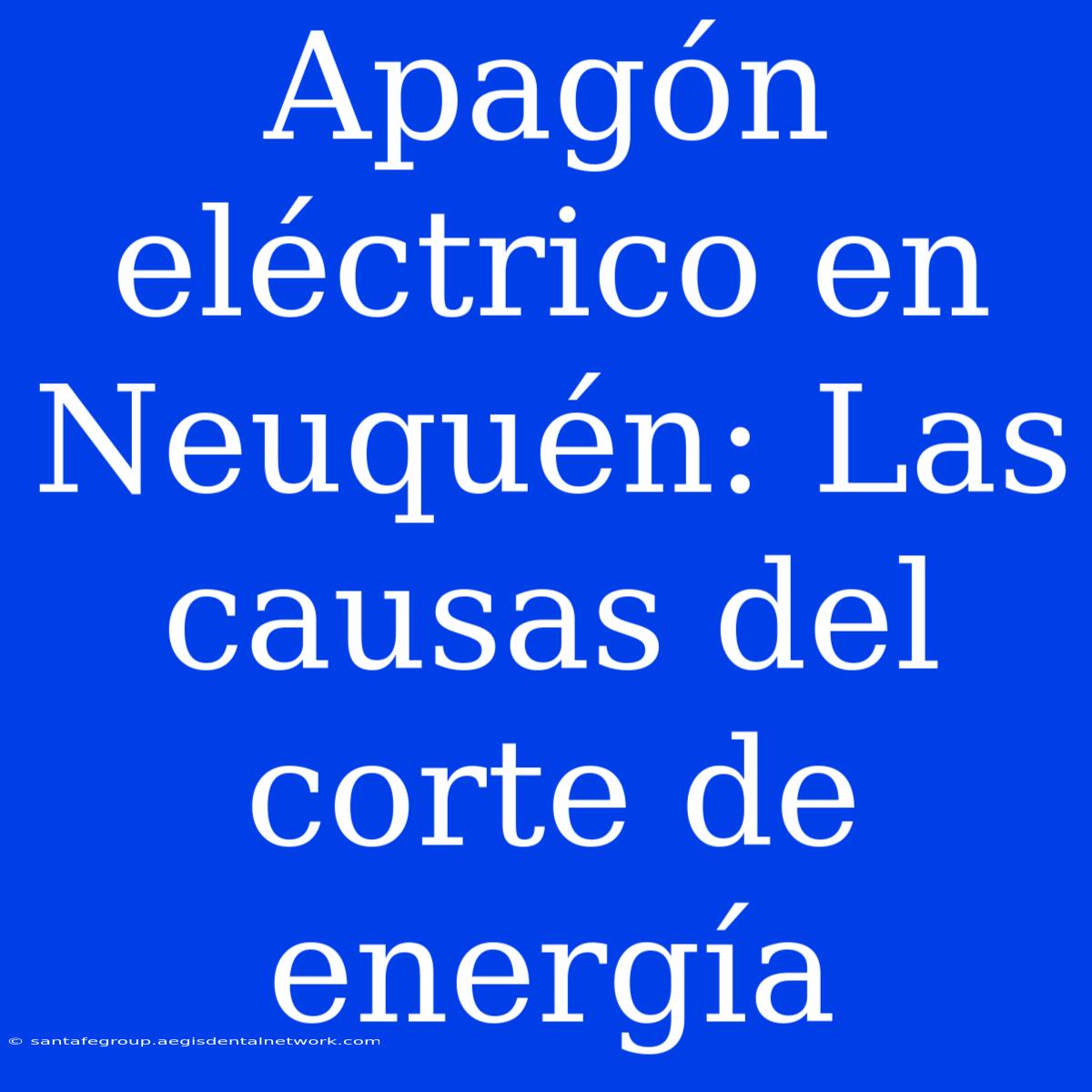 Apagón Eléctrico En Neuquén: Las Causas Del Corte De Energía