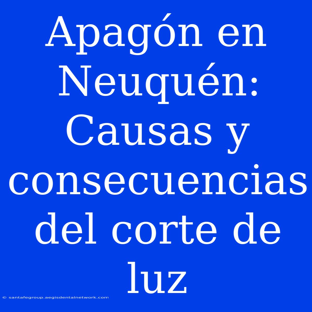 Apagón En Neuquén: Causas Y Consecuencias Del Corte De Luz