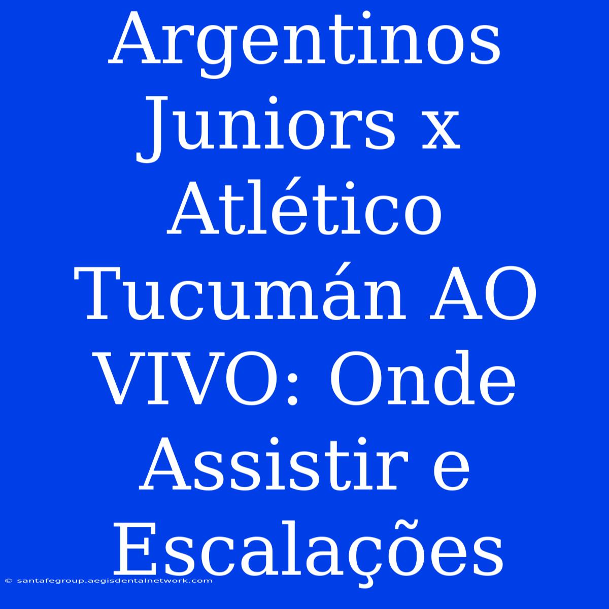 Argentinos Juniors X Atlético Tucumán AO VIVO: Onde Assistir E Escalações