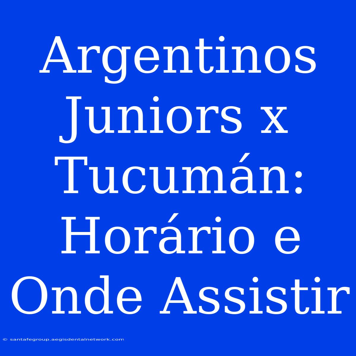 Argentinos Juniors X Tucumán: Horário E Onde Assistir