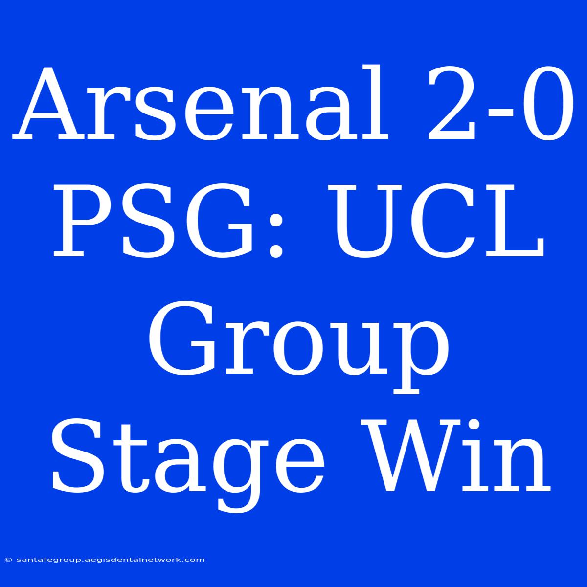 Arsenal 2-0 PSG: UCL Group Stage Win