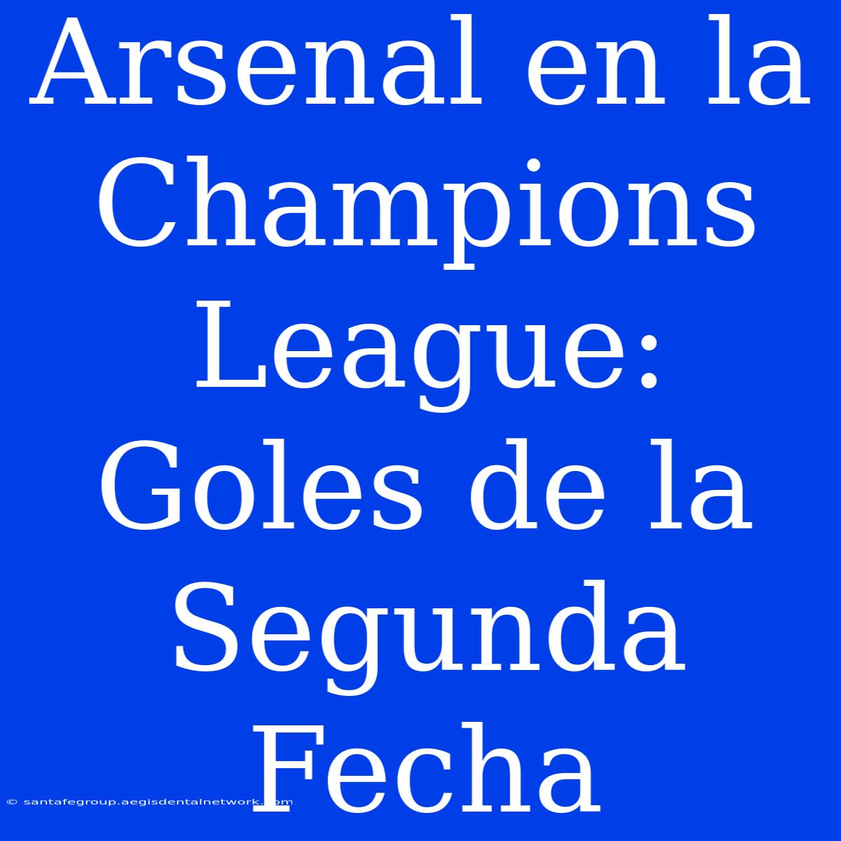 Arsenal En La Champions League: Goles De La Segunda Fecha