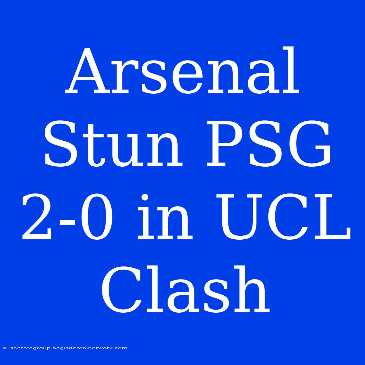 Arsenal Stun PSG 2-0 In UCL Clash