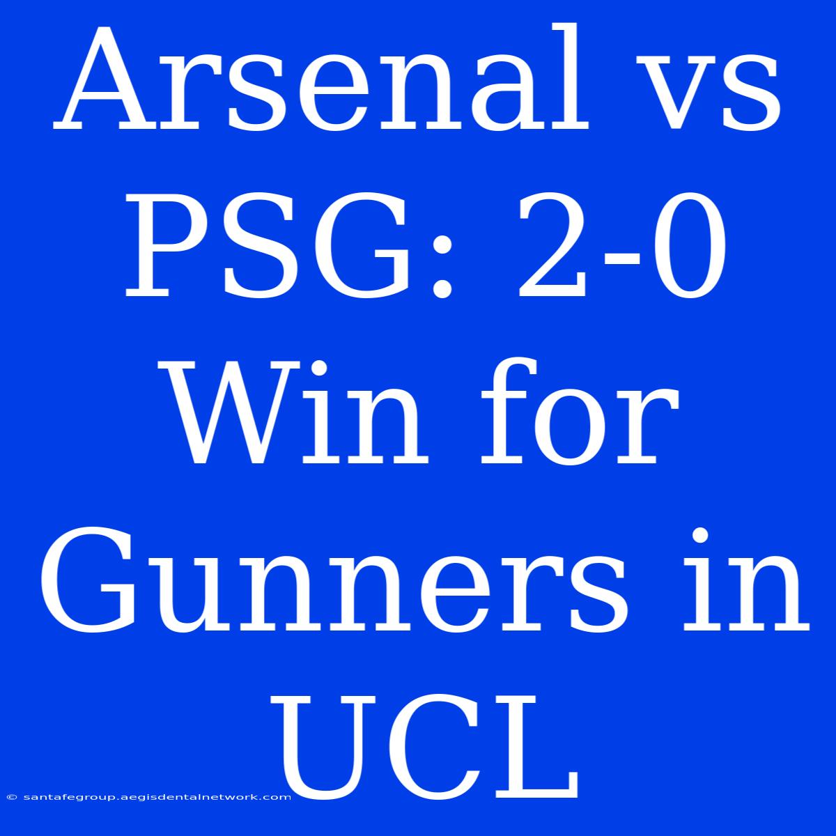 Arsenal Vs PSG: 2-0 Win For Gunners In UCL