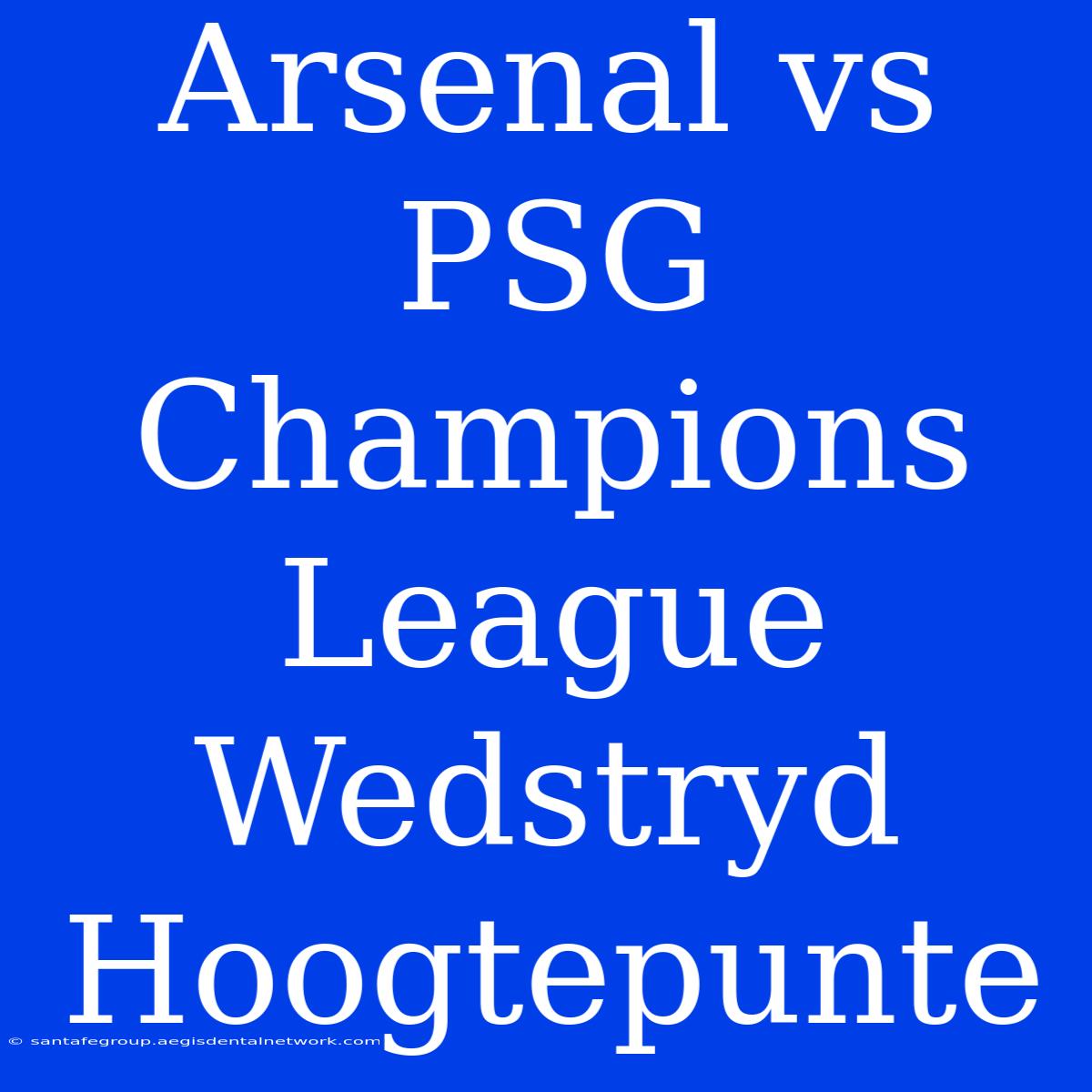 Arsenal Vs PSG Champions League Wedstryd Hoogtepunte