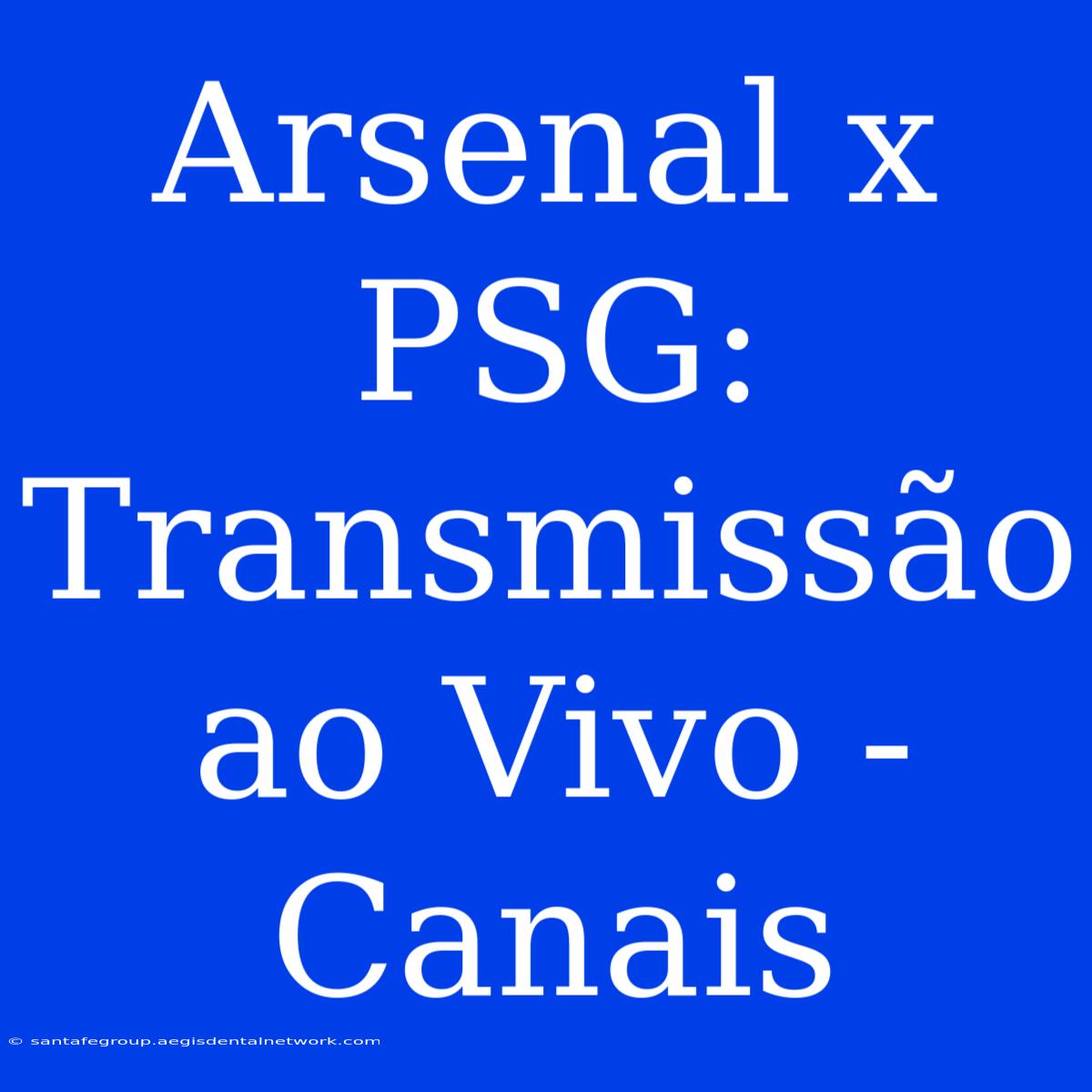 Arsenal X PSG: Transmissão Ao Vivo - Canais