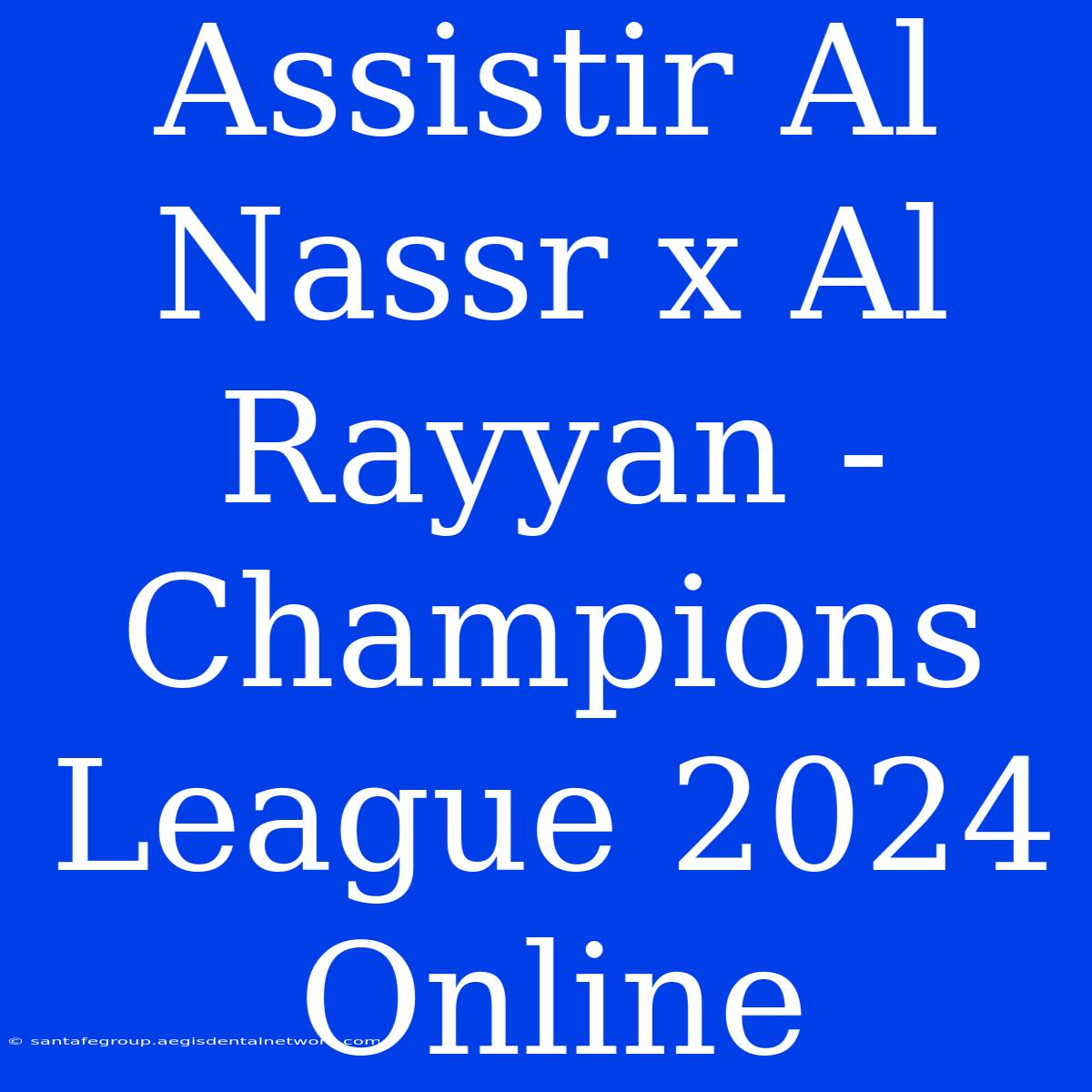 Assistir Al Nassr X Al Rayyan - Champions League 2024 Online