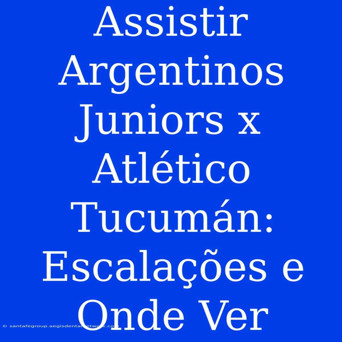 Assistir Argentinos Juniors X Atlético Tucumán: Escalações E Onde Ver