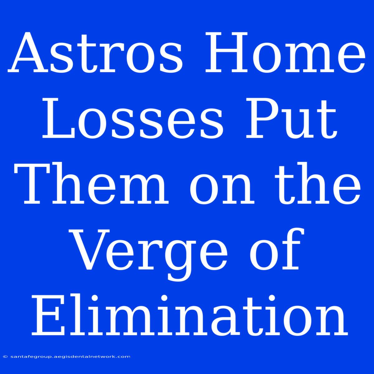 Astros Home Losses Put Them On The Verge Of Elimination