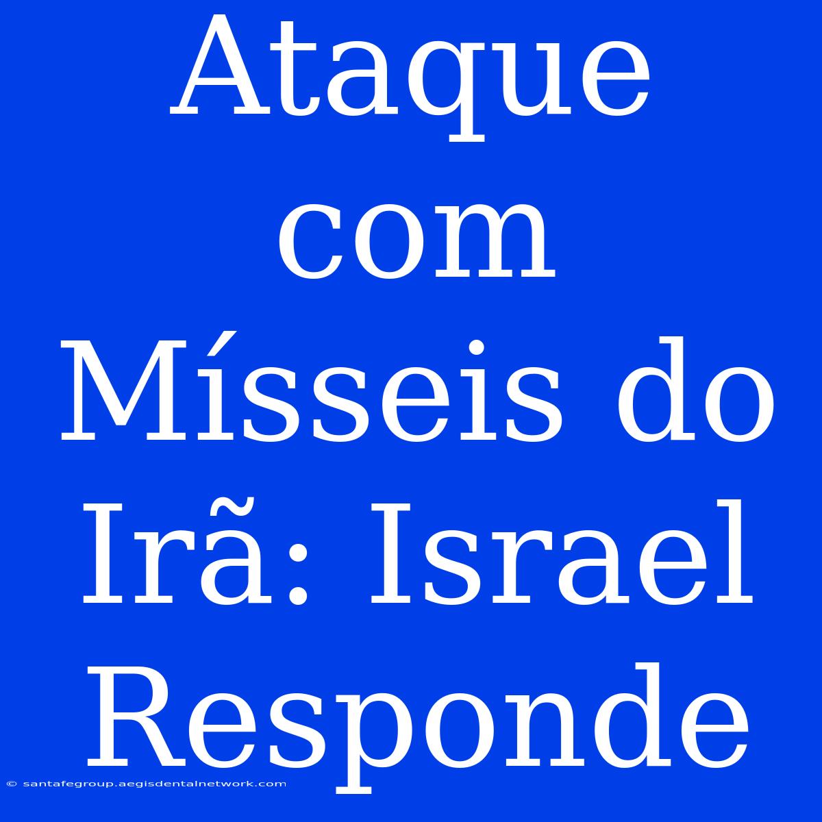 Ataque Com Mísseis Do Irã: Israel Responde