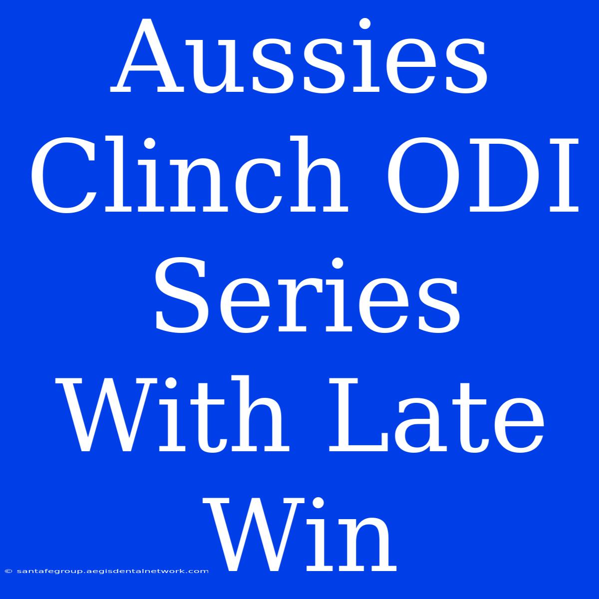 Aussies Clinch ODI Series With Late Win