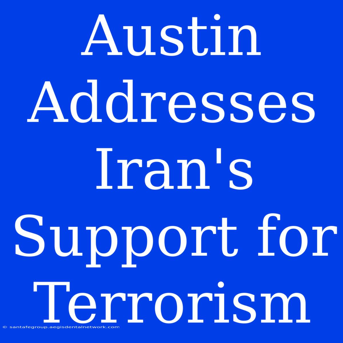 Austin Addresses Iran's Support For Terrorism