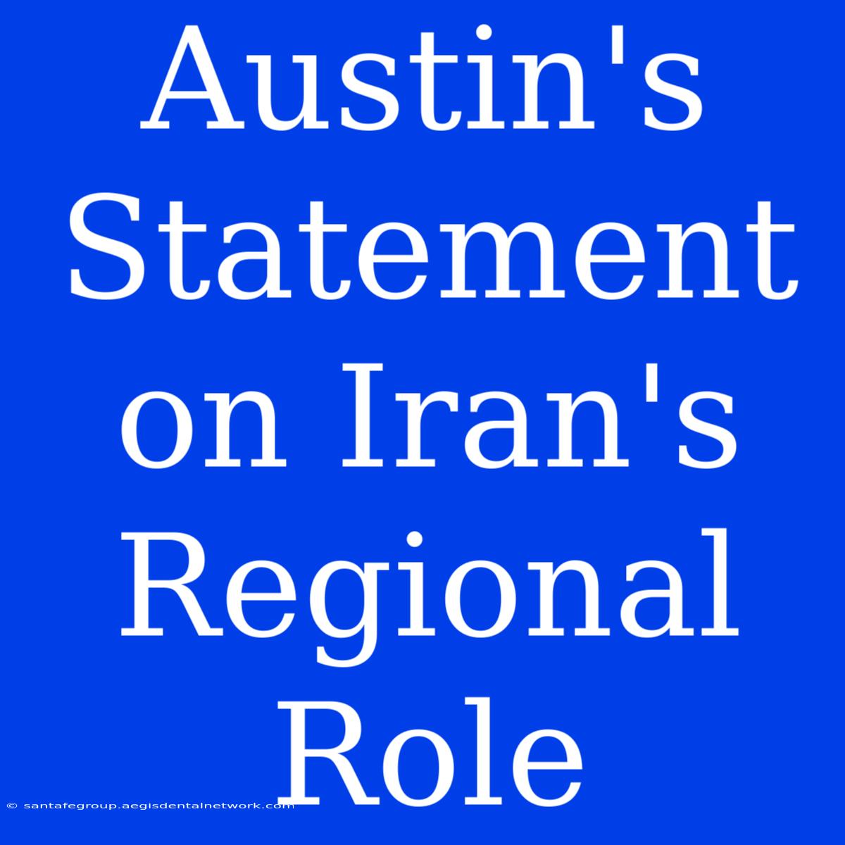 Austin's Statement On Iran's Regional Role