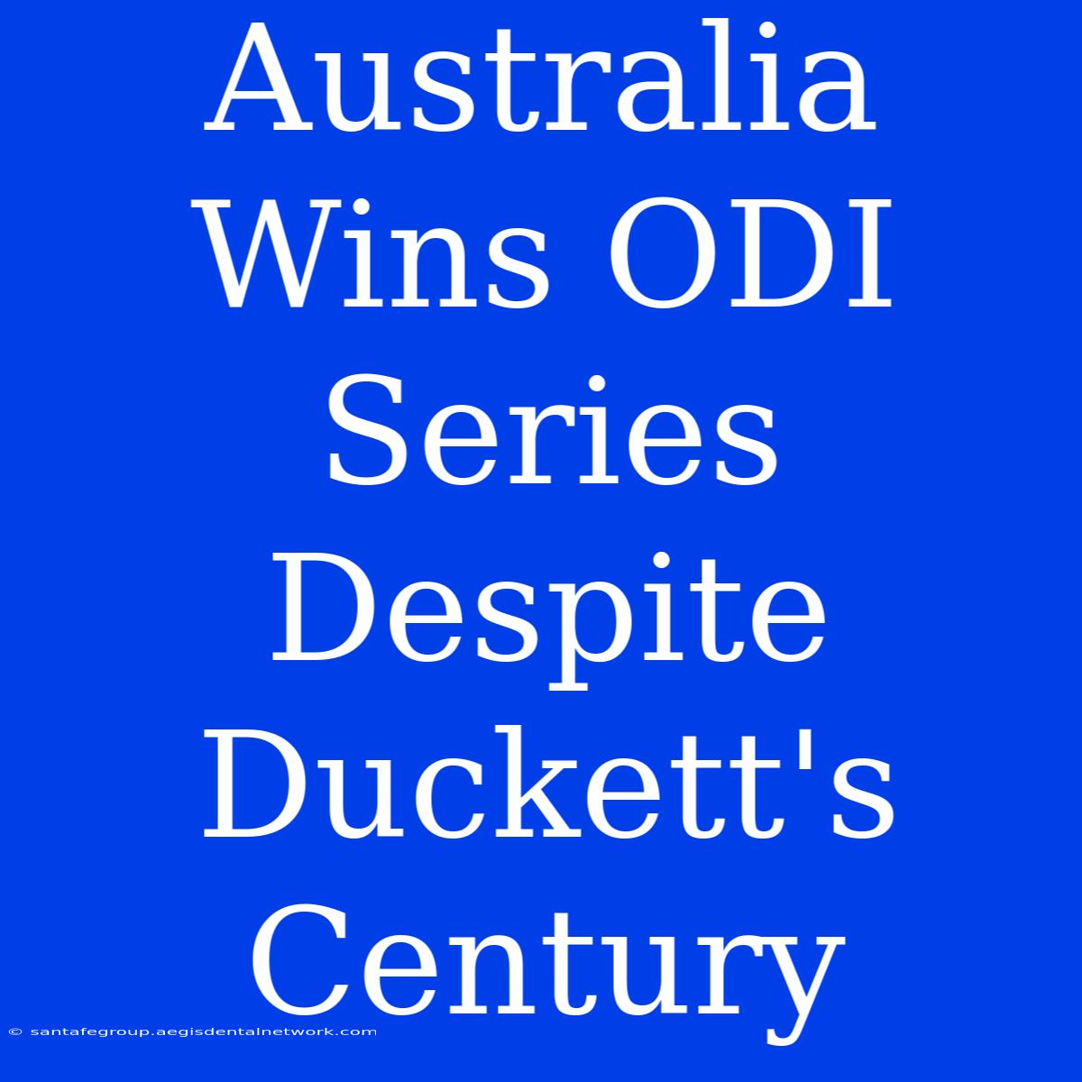 Australia Wins ODI Series Despite Duckett's Century