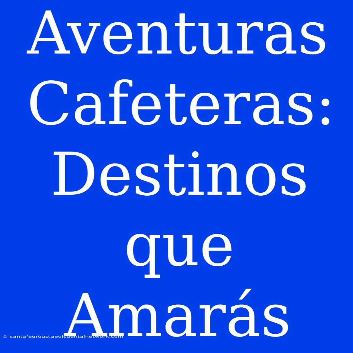 Aventuras Cafeteras: Destinos Que Amarás 