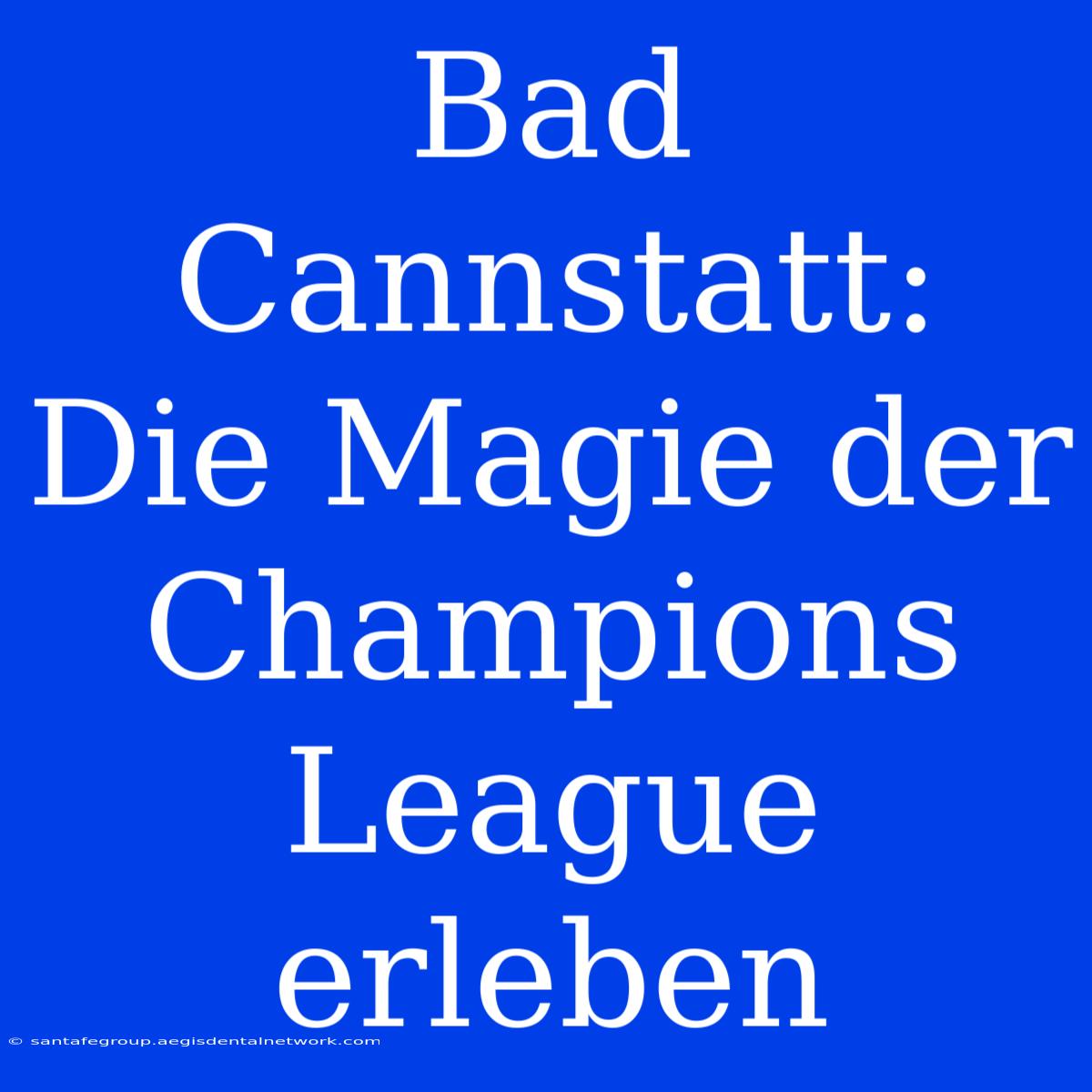 Bad Cannstatt: Die Magie Der Champions League Erleben