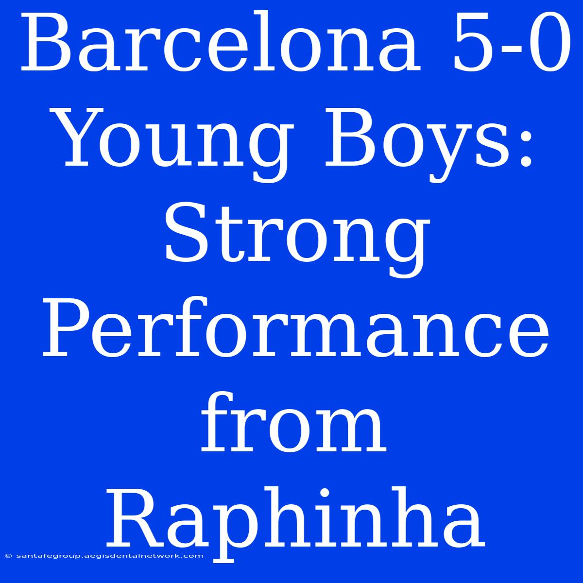 Barcelona 5-0 Young Boys: Strong Performance From Raphinha