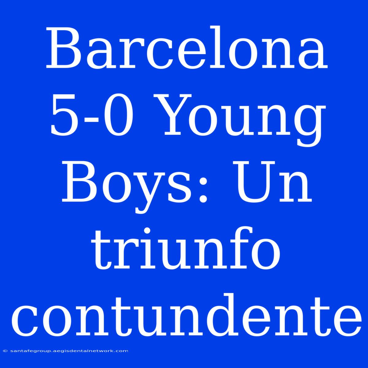 Barcelona 5-0 Young Boys: Un Triunfo Contundente