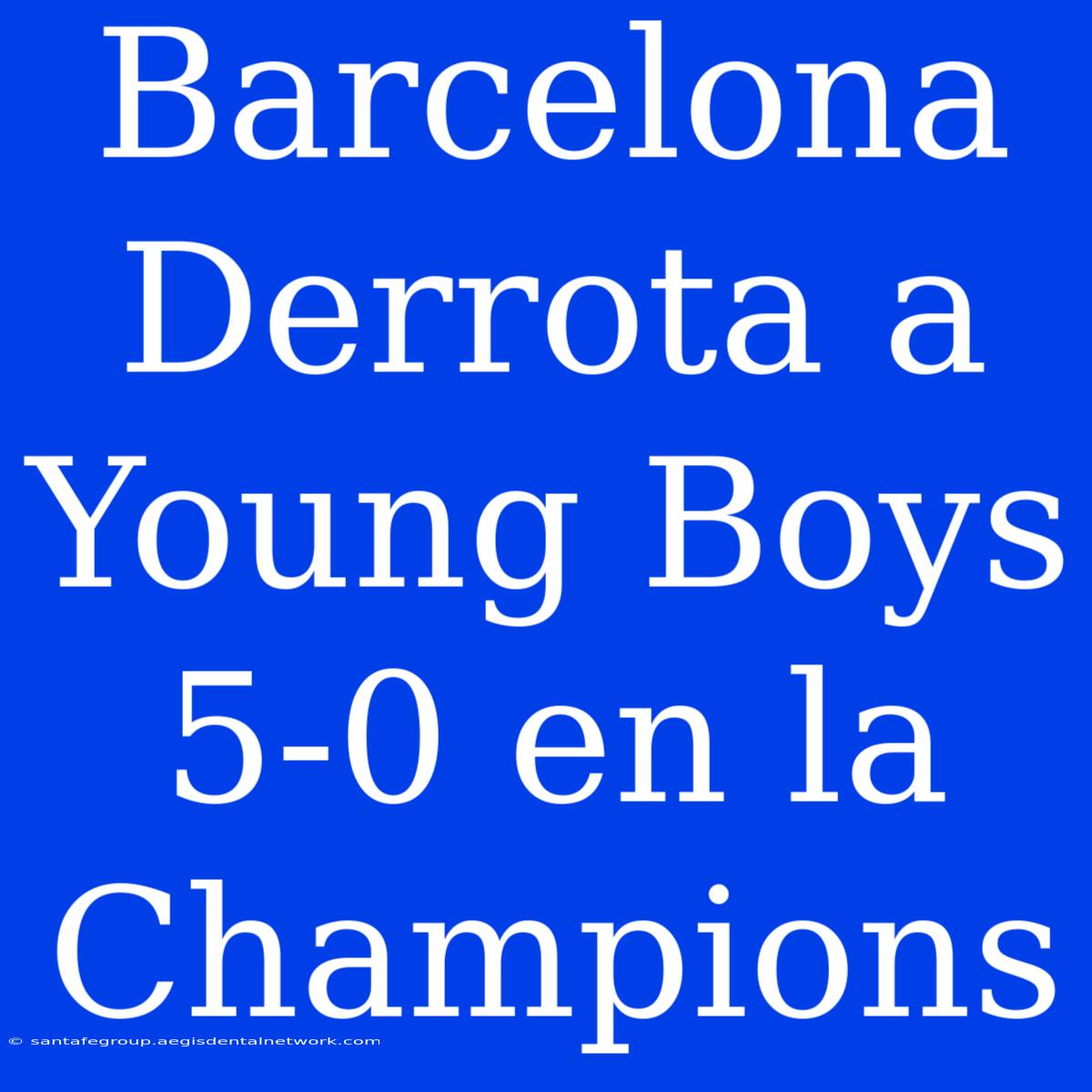 Barcelona Derrota A Young Boys 5-0 En La Champions