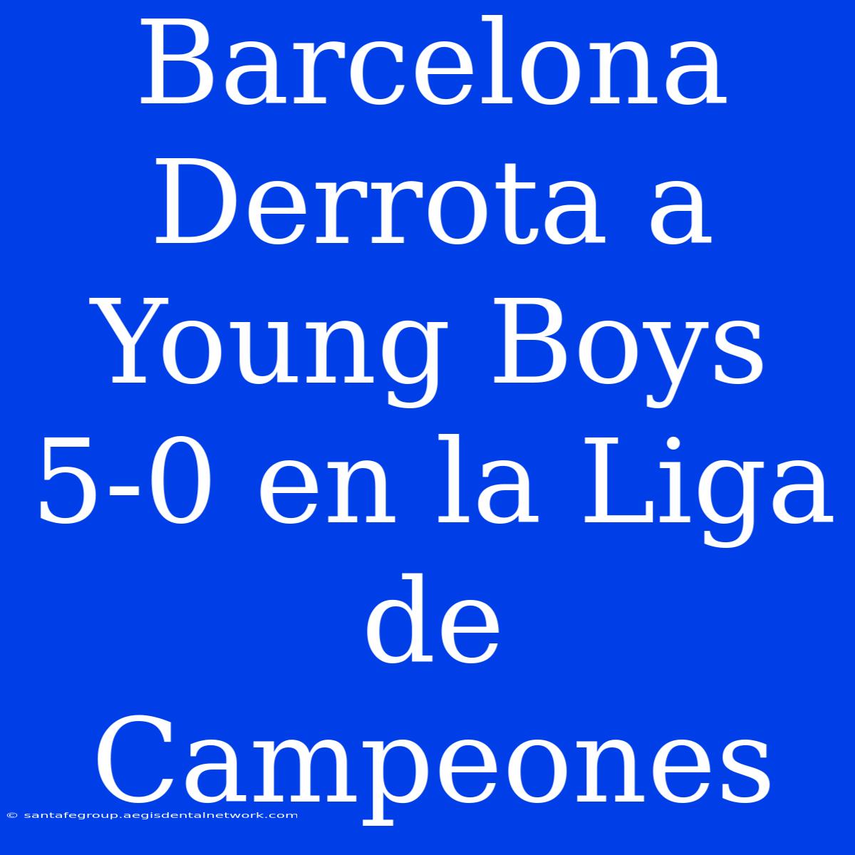 Barcelona Derrota A Young Boys 5-0 En La Liga De Campeones