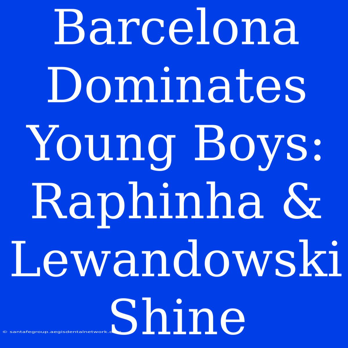 Barcelona Dominates Young Boys: Raphinha & Lewandowski Shine