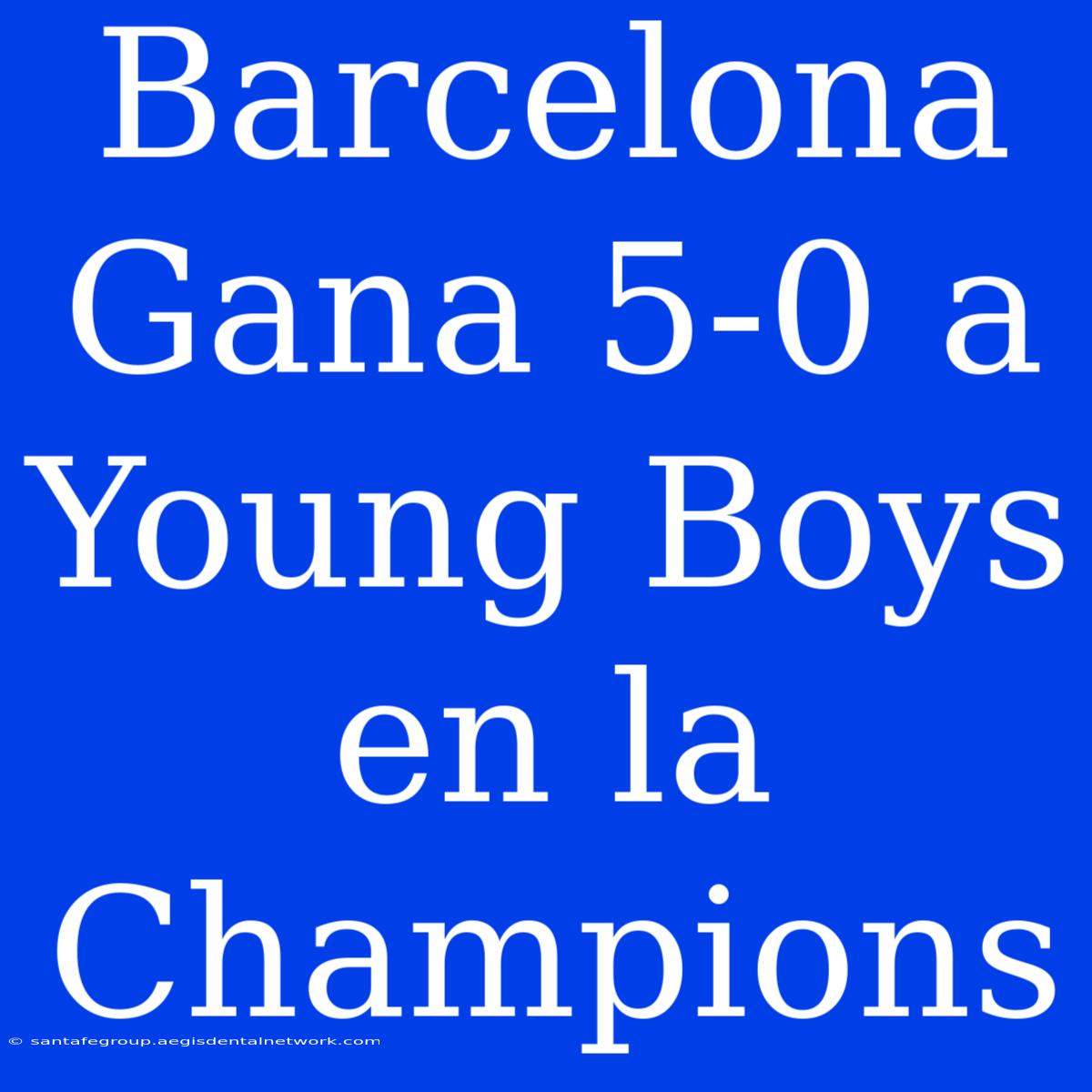 Barcelona Gana 5-0 A Young Boys En La Champions