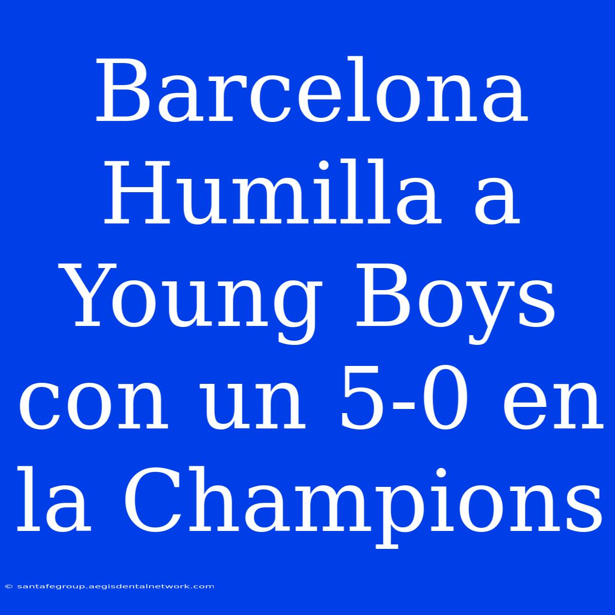 Barcelona Humilla A Young Boys Con Un 5-0 En La Champions