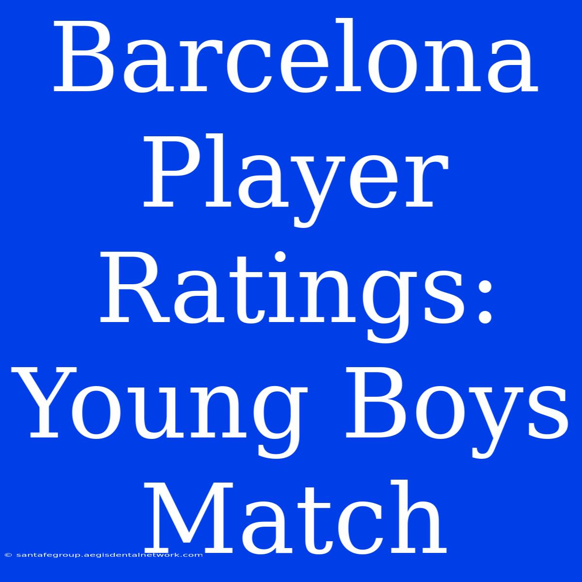 Barcelona Player Ratings: Young Boys Match