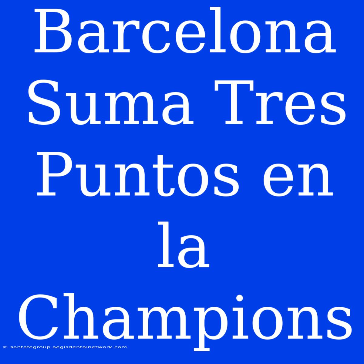 Barcelona Suma Tres Puntos En La Champions 