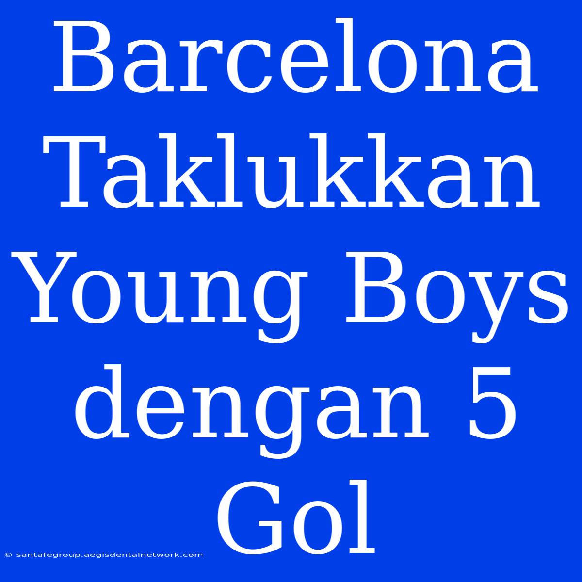 Barcelona Taklukkan Young Boys Dengan 5 Gol