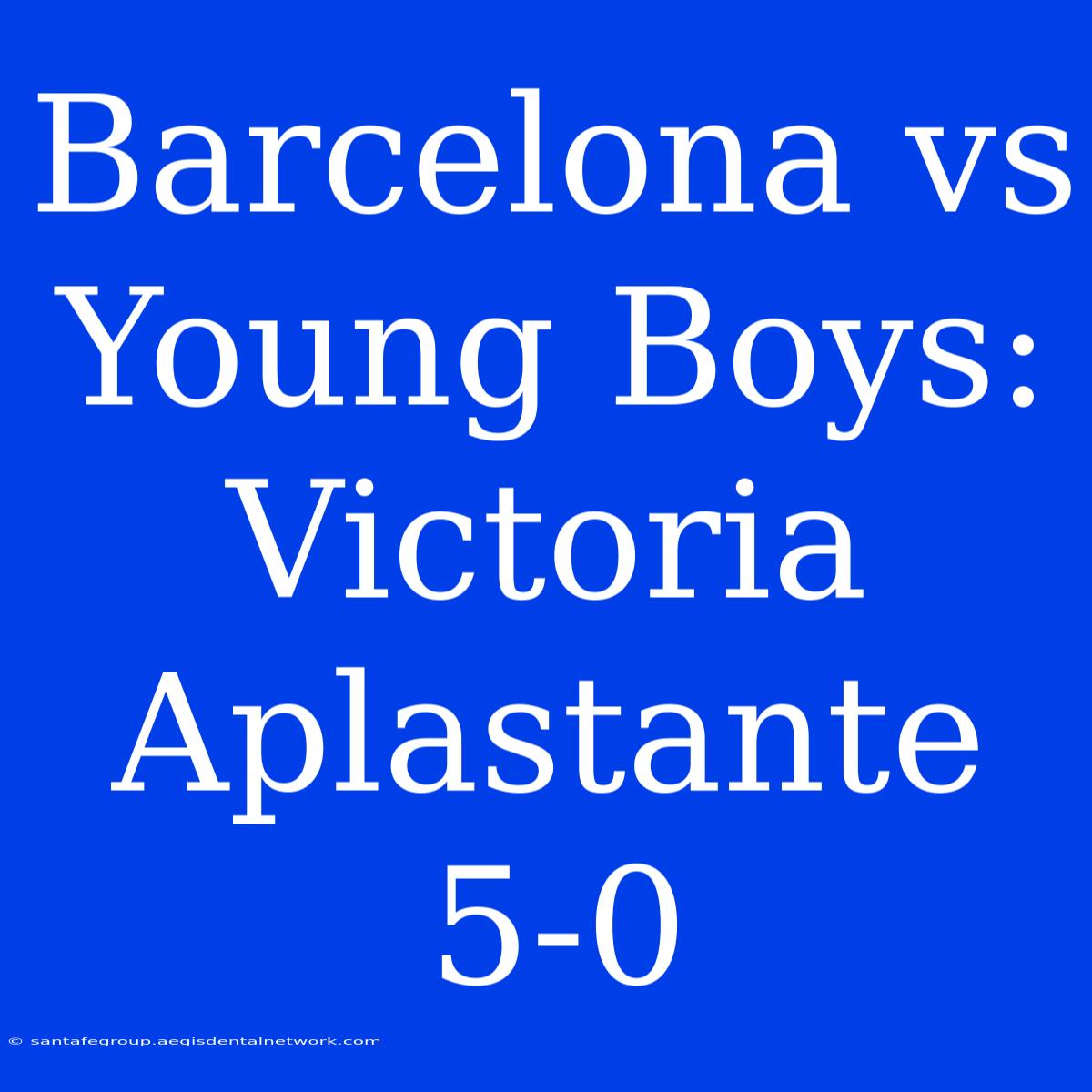 Barcelona Vs Young Boys: Victoria Aplastante 5-0