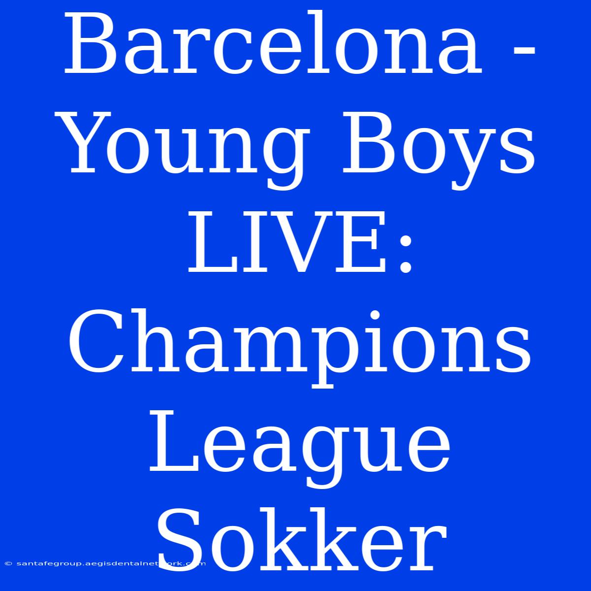 Barcelona - Young Boys LIVE: Champions League Sokker