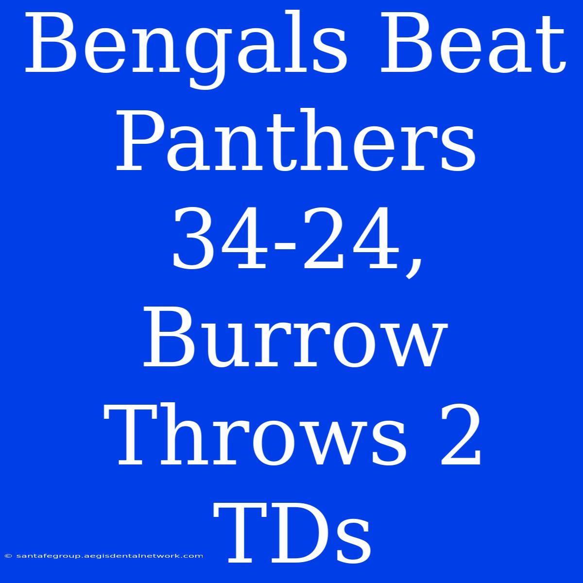 Bengals Beat Panthers 34-24, Burrow Throws 2 TDs