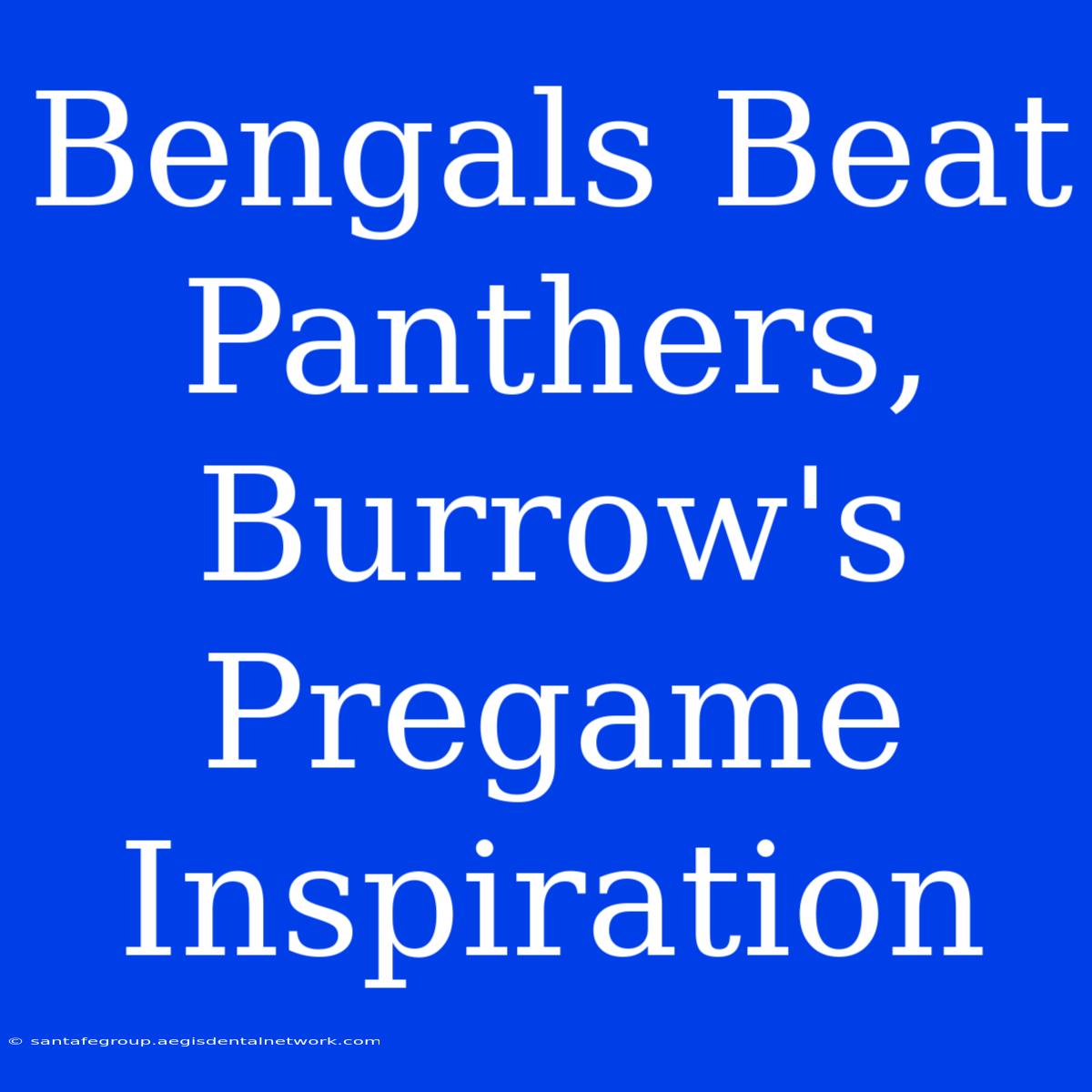 Bengals Beat Panthers, Burrow's Pregame Inspiration 