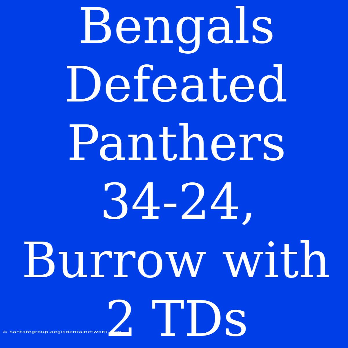 Bengals Defeated Panthers 34-24, Burrow With 2 TDs