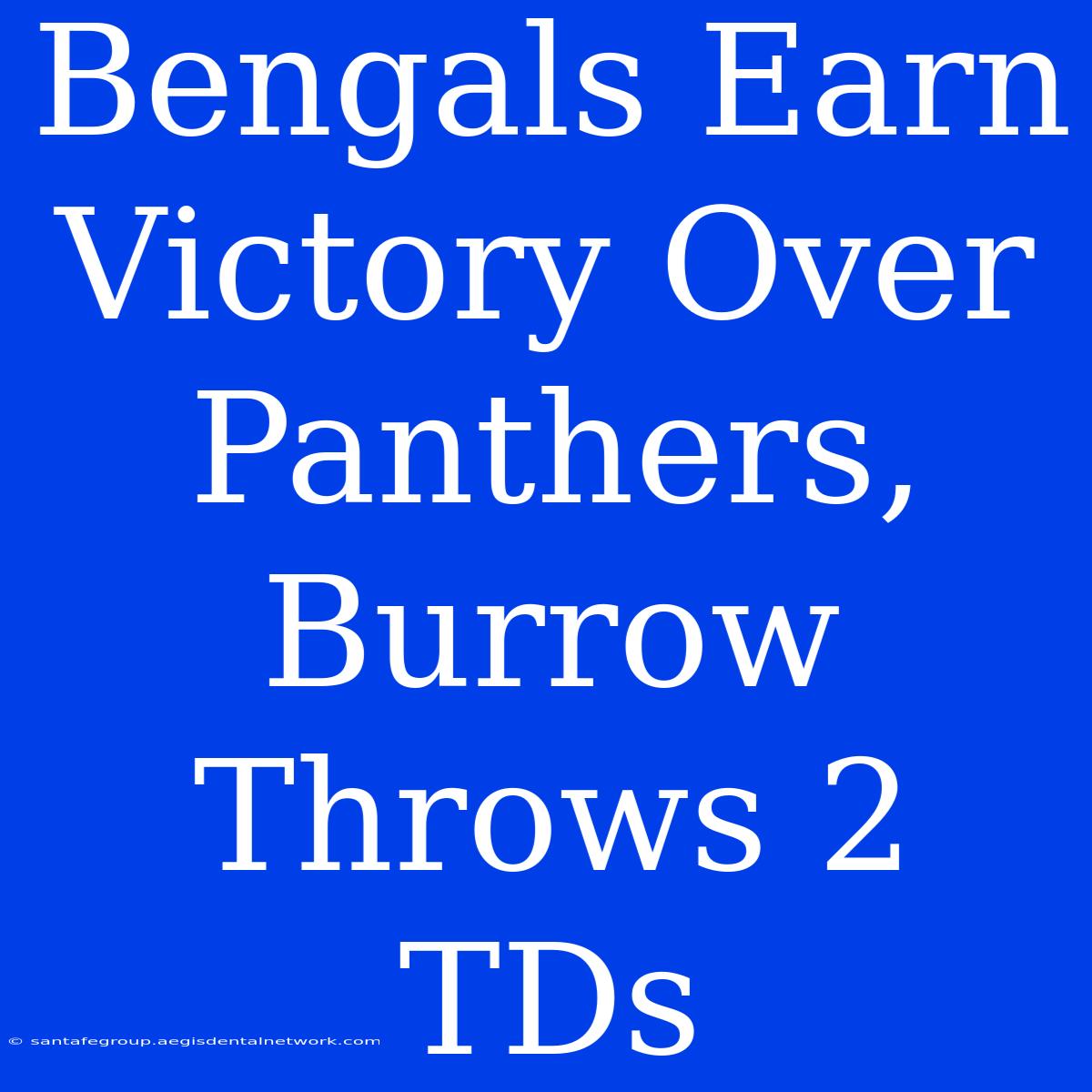 Bengals Earn Victory Over Panthers, Burrow Throws 2 TDs