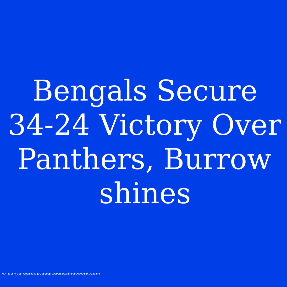 Bengals Secure 34-24 Victory Over Panthers, Burrow Shines