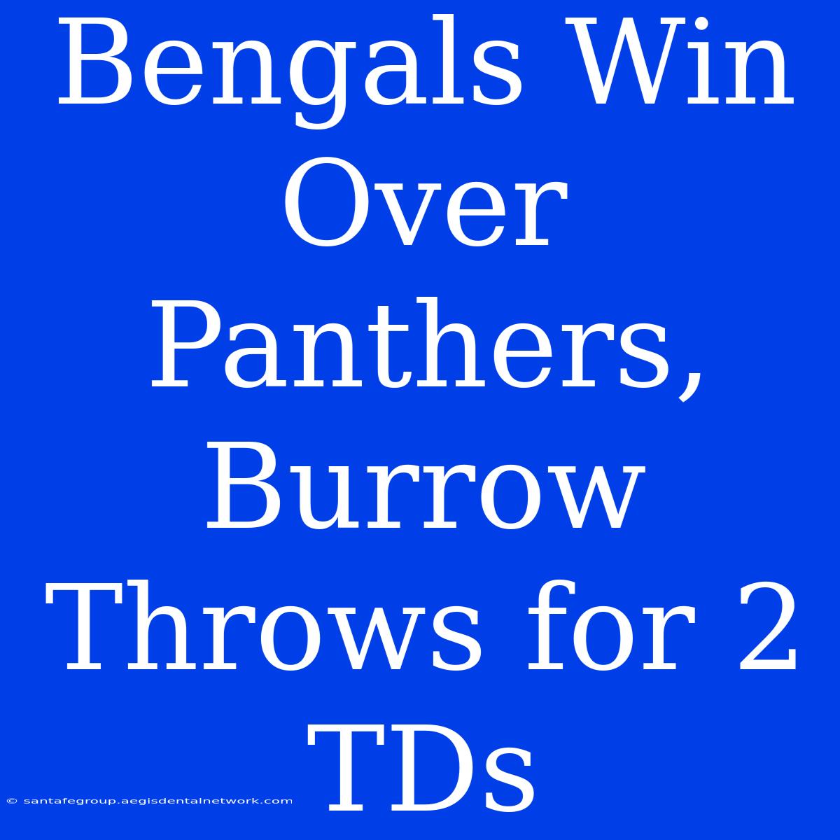 Bengals Win Over Panthers, Burrow Throws For 2 TDs