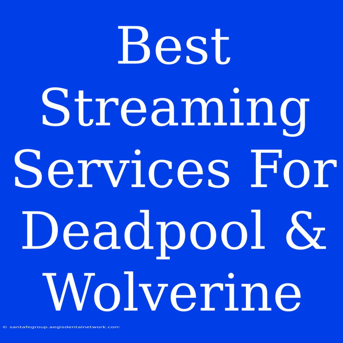 Best Streaming Services For Deadpool & Wolverine