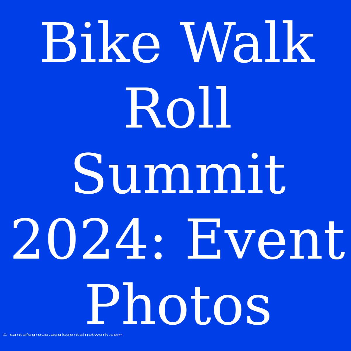 Bike Walk Roll Summit 2024: Event Photos