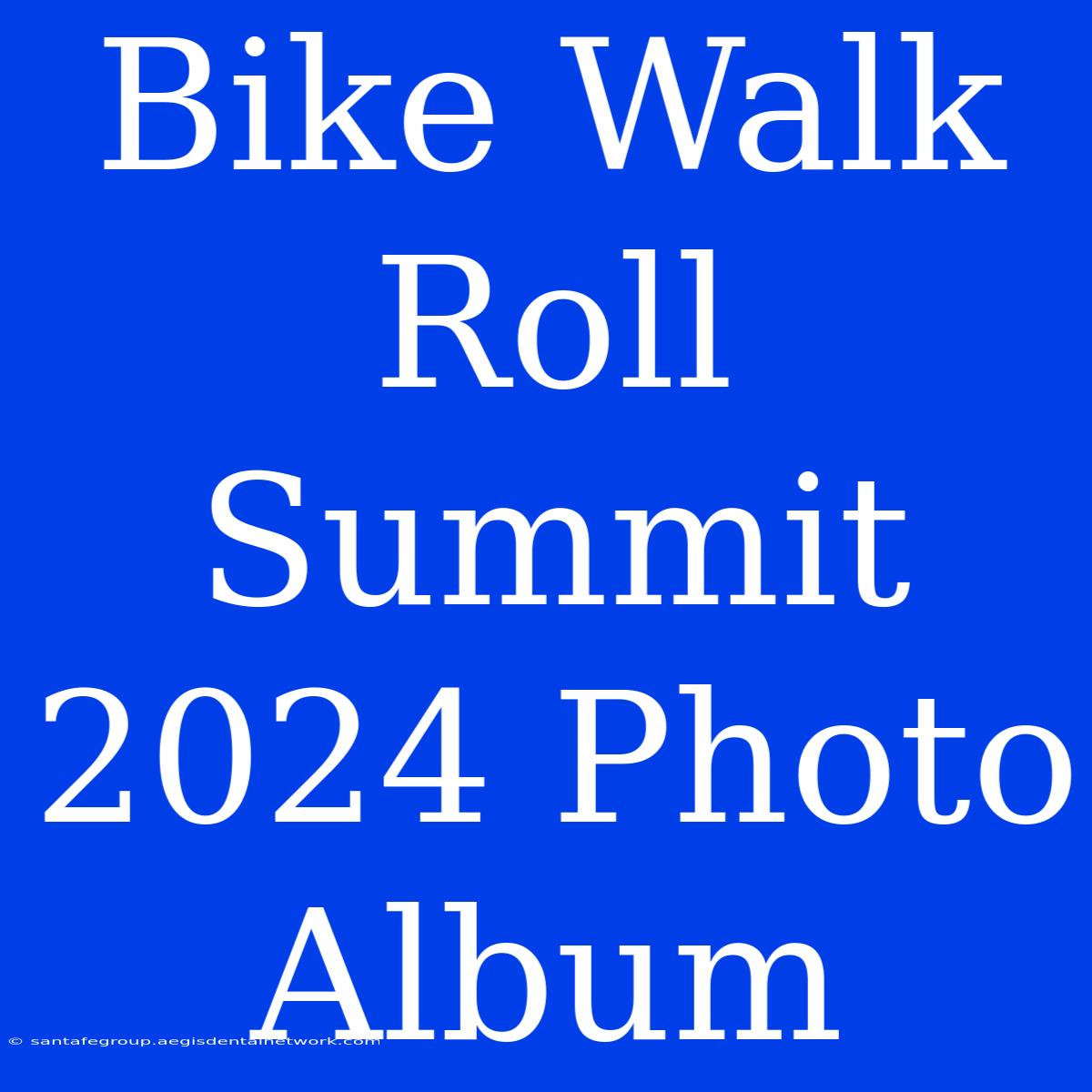 Bike Walk Roll Summit 2024 Photo Album