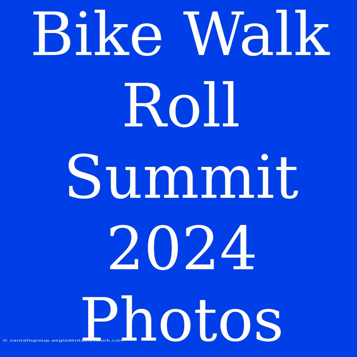 Bike Walk Roll Summit 2024 Photos