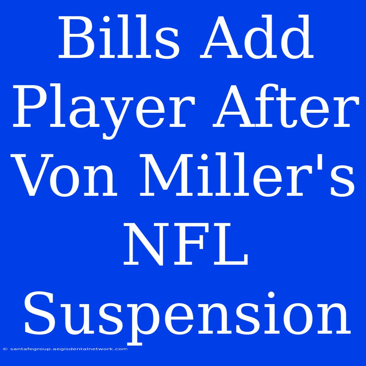 Bills Add Player After Von Miller's NFL Suspension 