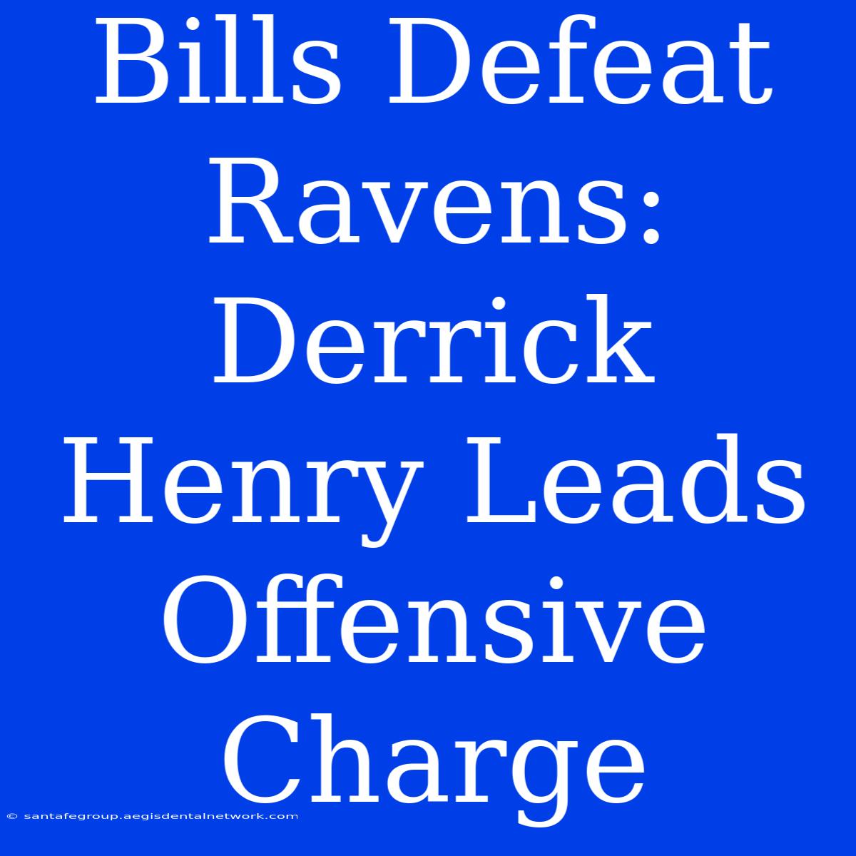 Bills Defeat Ravens: Derrick Henry Leads Offensive Charge 